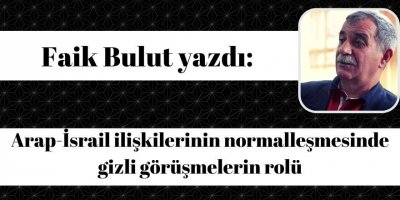 Arap-İsrail ilişkilerinin normalleşmesinde gizli görüşmelerin rolü