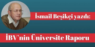 İsmail Beşikçi yazdı: Üniversite Raporu