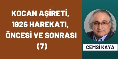KOCAN AŞİRETİ, 1926 HAREKATI, ÖNCESİ VE SONRASI (7)