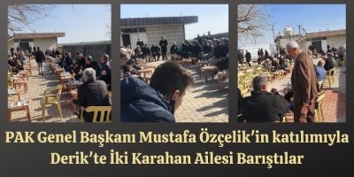 PAK Genel Başkanı Mustafa Özçelik'in katılımıyla Derik'te İki Karahan Ailesi Barıştılar