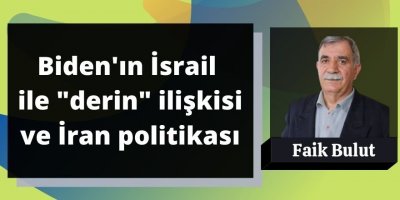 Faik Bulut:Biden'ın İsrail ile "derin" ilişkisi ve İran politikası