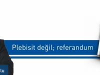 Plebisit değil; referandum