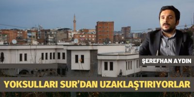 Mimar Şerefhan Aydın: Yoksulları Sur’dan uzaklaştırıyorlar