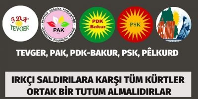 TEVGER, PAK, PDK-BAKUR, PÊLKURD, PSK: Irkçı saldırılara karşı tüm Kürtler ortak bir tutum almalıdırlar