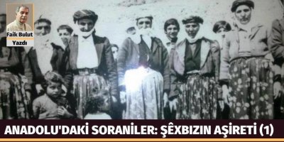 Faik Bulut: Anadolu'daki Soraniler: Şêxbızın aşireti (1)