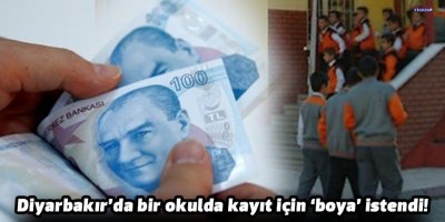 Diyarbakır’da bir okulda kayıt için ‘boya’ istendi!