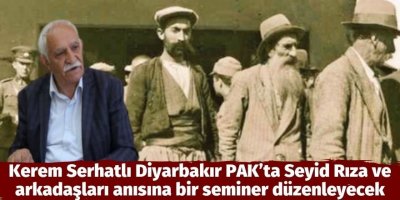 Kerem Serhatlı Diyarbakır PAK’ta Seyid Rıza ve arkadaşları anısına bir seminer düzenleyecek