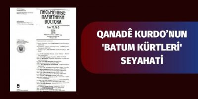 Qanadê Kurdo’nun 'Batum Kürtleri' seyahati