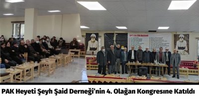 PAK HEYETİ ŞEYH SAİD  DERNEĞİ’NİN 4. OLAĞAN KONGRESINE  KATILDI