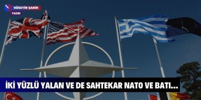 İki yüzlü yalan ve de sahtekar NATO ve BATI - Hüseyin Şahin*
