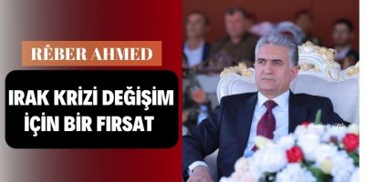 Rêber Ahmed: Irak krizi değişim için bir fırsat
