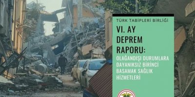 TTB'nin 6. Ay Deprem Raporu yayımlandı