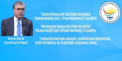 Mustafa Özçelik: Ramazan bayramı savaşın, şiddetin son bulmasına, milli, demokratik ittifaklara ve özgürlüğe başlangıç olsun