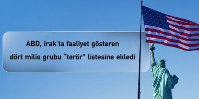 ABD Irak’taki 4 milis grubu "terör" listesine aldı