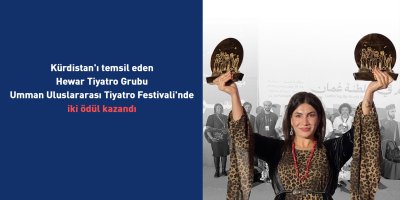 Kürt tiyatro grubu, Umman Uluslararası Tiyatro Festivali'nden iki ödülle döndü