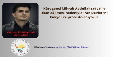 PWK: Kürt genci Mihrab Abdullahzade’nin idam edilmesi nedeniyle İran Devleti’ni kınıyor ve protesto ediyoruz