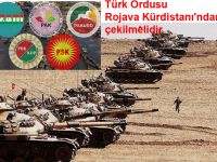 Türk Ordusu Rojava Kürdistanı’ndan çekilmelidir