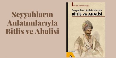 Seyyahların Anlatımlarıyla Bitlis ve Ahalisi